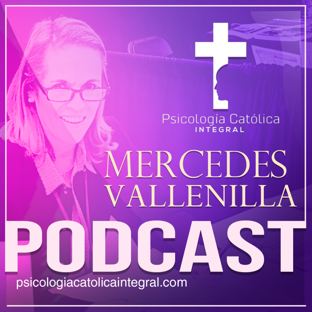 Mercedes Vallenilla - Psicología Católica Integral - Podcast