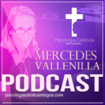 Mercedes Vallenilla - Psicología Católica Integral - Podcast